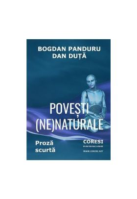 Povesti ne naturale - Bogdan Panduru Dan Duta