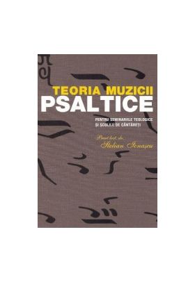 Teoria muzicii psaltice - Stelian Ionascu