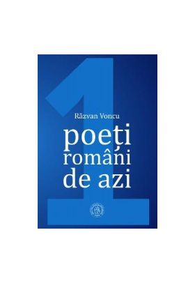 Poeti romani de azi. Vol.1 - Razvan Voncu