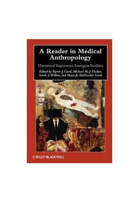 A Reader in Medical Anthropology Theoretical Trajectories Emergent Realities