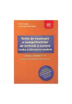 Limba romana. Teste de evaluare a competentelor de lectura si scriere - Clasa 5-6 - Florin Ionita