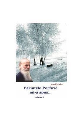 Parintele Porfirie MI-A Spus... Vol.2 - Ana Kostaku