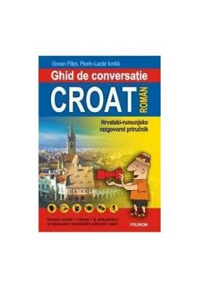 Ghid De Conversatie Croat-Roman - Goran Filipi Florin-Lazar Ionila