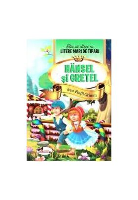 Hansel si Gretel - Stiu sa citesc cu litere mari de tipar