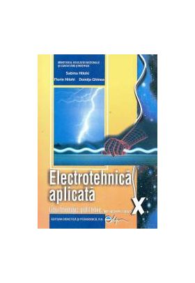 Electrotehnica aplicata manual pentru clasa a X-a. Liceu tehnologic profil tehnic