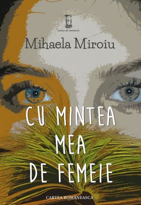 Cu mintea mea de femeie | Mihaela Miroiu