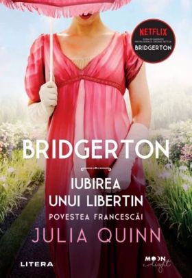 Bridgerton. Iubirea unui libertin | Julia Quinn