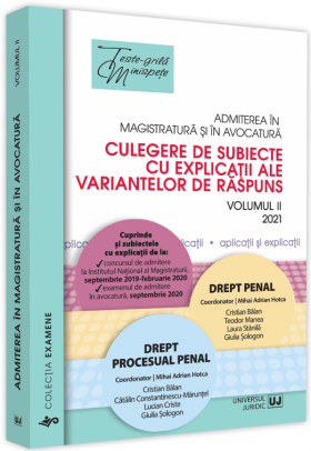 Admiterea in magistratura si in avocatura. Culegere de subiecte cu explicatii ale variantelor de raspuns. Volumul II | Mihai Adrian Hotca