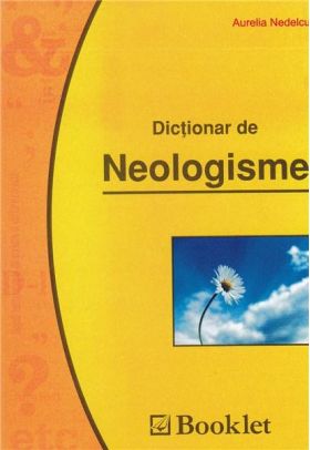 Dictionar de neologisme | Aurelia Nedelcu