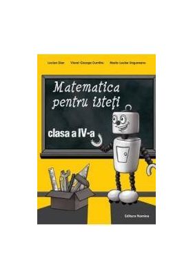 Matematica pentru isteti cls 4 - Lucian Stan Viorel-George Dumitru