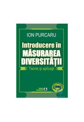 Introducere in masurarea diversitatii. Teorie si aplicatii - Ion Purcaru