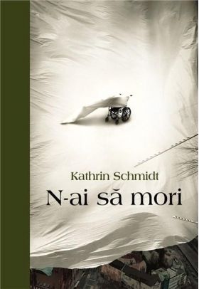 N-ai sa mori | Kathrin Schmidt