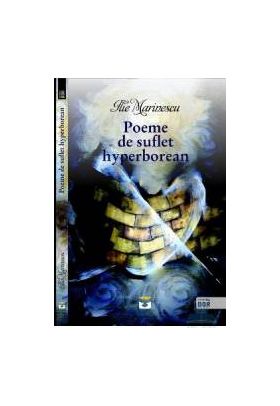 Poeme de suflet hyperborean - Ilie Marinescu