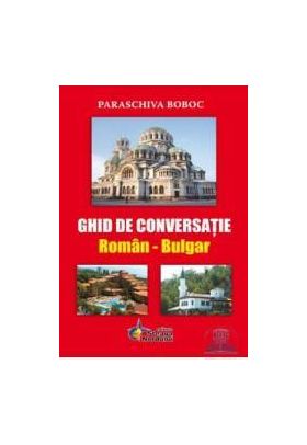 Ghid de conversatie roman-bulgar - Paraschiva Boboc