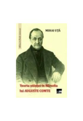 Teoria stiintei in filosofia lui Auguste Comte - Mihai Uta