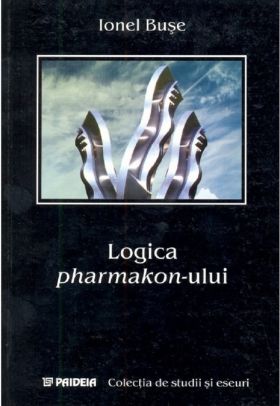 Logica pharmakon-ului | Ionel Buse