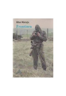 Frontiera - Mihai Maniutiu
