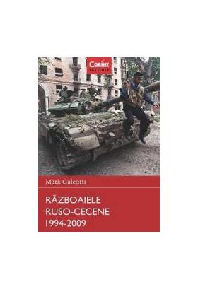 Razboaiele Ruso-Cecene 1994-2009 - Mark Galeotti