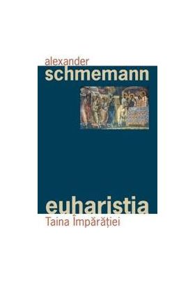 Euharistia Taina Imparatiei - Alexander Schmemann