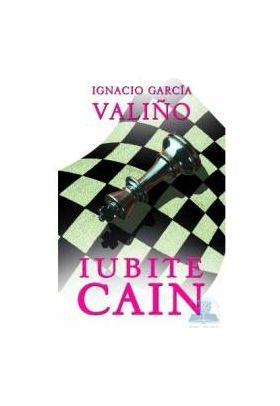 Iubite Cain - Ignacio Garcia Valino