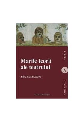 Marile teorii ale teatrului - Marie-Cluade Hubert