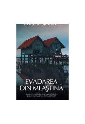 Evadarea din mlastina - Karen Dionne