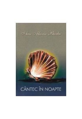 Cantec in noapte - Ana Maria Barbu