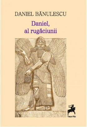 Daniel, al rugaciunii | Daniel Banulescu