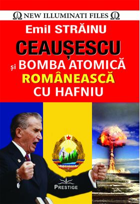 Ceausescu si bomba atomica romaneasca cu hafniu | Emil Strainu