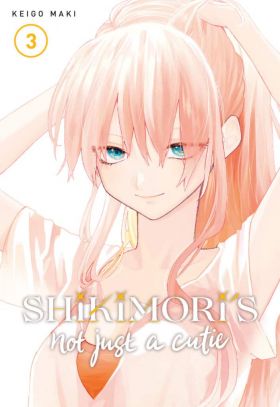 Shikimori's Not Just a Cutie - Volume 3 | Keigo Maki