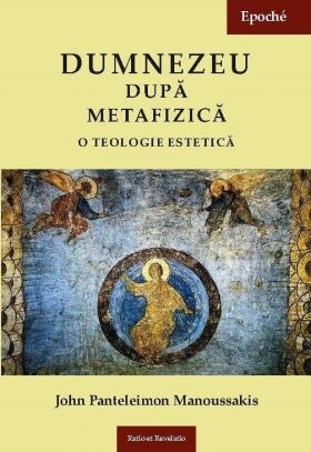 Dumnezeu dupa metafizica | John Panteleimon Manoussakis