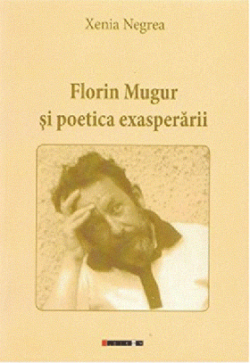 Florin Mugur si poetica exasperarii | Xenia Negrea