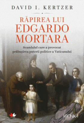 Rapirea lui Edgardo Mortara | David I. Kertzer