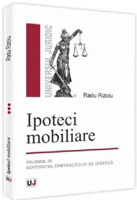 Ipoteci mobiliare. Volumul III | Radu Rizoiu