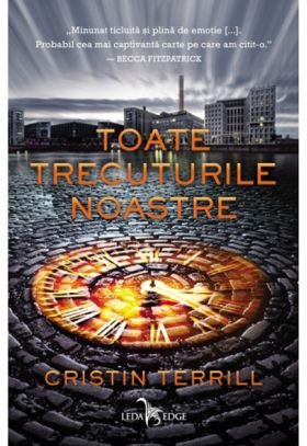 Toate trecuturile noastre | Cristin Terrill