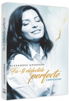 Fa-ti defectele perfecte | Alexandra Gheorghe