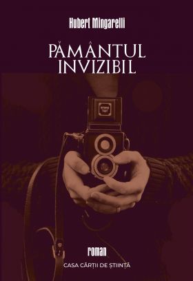 Pamantul invizibil | Hubert Mingarelli