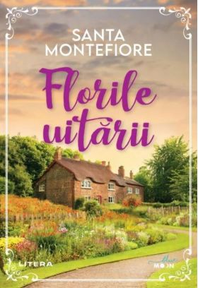 Florile uitarii | Santa Montefiore