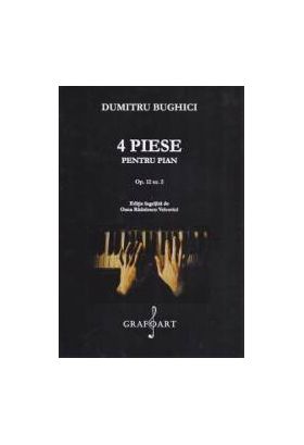 4 Piese pentru pian - Dumitru Bughici