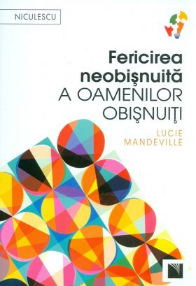 Fericirea neobisnuita a oamenilor obisnuiti | Lucie Mandeville