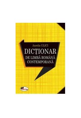 Dictionar de limba romana contemporana - Aurelia Ulici