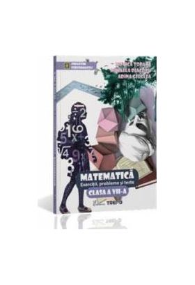 Matematica Cls 7 Exercitii Probleme Si Teste - Monica Topana Adina Giuclea