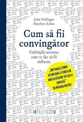 Cum sa fii convingator | John Neffinger, Matthew Kohut