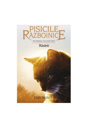 Pisicile Razboinice. Vol.18 Rasarit - Erin Hunter