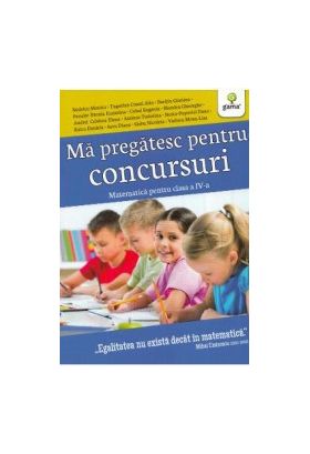 Ma pregatesc pentru concursuri. Matematica - Clasa 4 - Nedelcu Monica Tugurlan Costel Alin