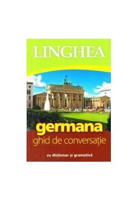 Germana. Ghid de conversatie cu dictionar si gramatica Ed.4