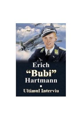 Ultimul interviu - Erich Bubi Hartmann