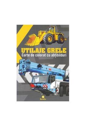 Utilaje grele. Carte de colorat cu abtibilduri