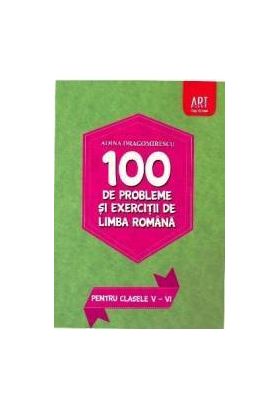 100 de probleme si exercitii de limba romana pentru clasele 5-6 - Adina Dragomirescu