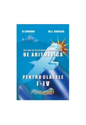 Matematica- Clasele 1-4 - Culegere si metode de rezolvare - Gheorghe Adalbert Schneider